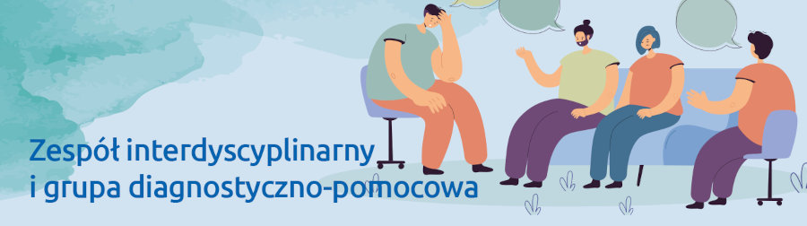 Zespół interdyscyplinarny i grupa diagnostyczno-pomocowa